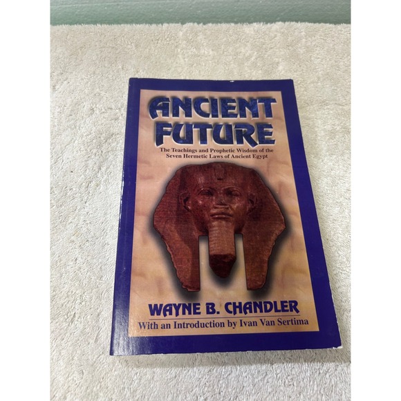 Other - Ancient Future Wayne B Chandler Hermetic Laws of Ancient Egypt Paperback 1999